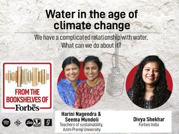 Water in the age of climate change, with Harini Nagendra and Seema Mundoli