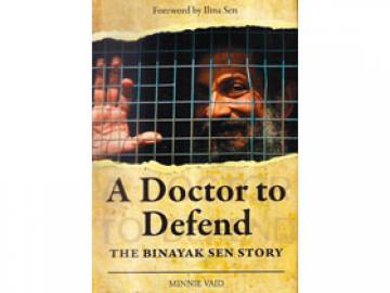 Book Review: A Doctor to Defend - The Binayak Sen Story