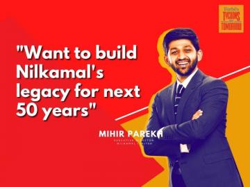 I want to build Nilkamal's legacy for the next 50 years: Forbes India Tycoons of Tomorrow Mihir Parekh
