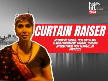 'An unheard of year for Indian films at the TIFF 2023' ' Curtain raiser by Meenakshi Shedde