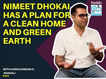 Nimeet Dhokai has a plan for a clean home and green Earth