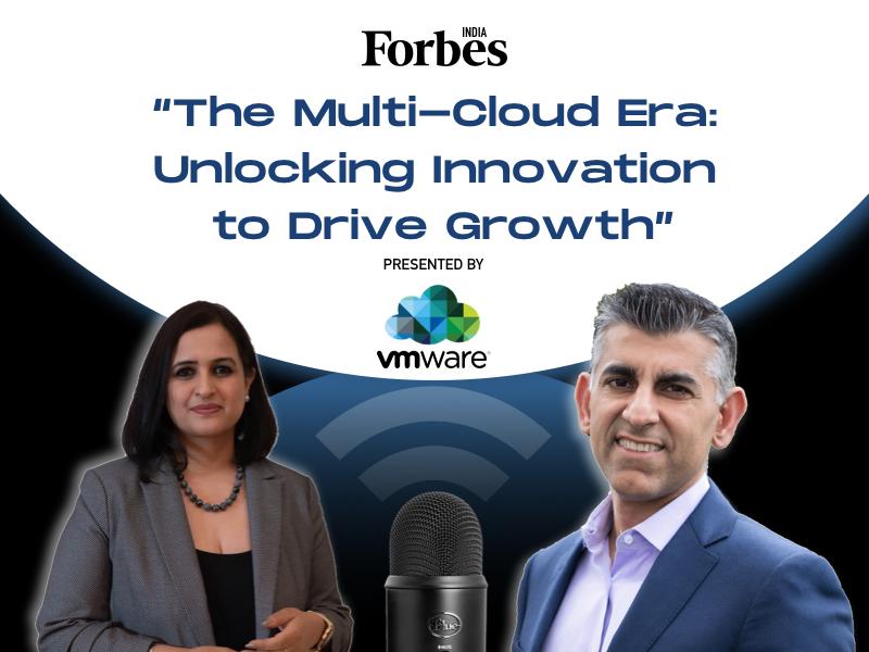 Forbes India The Multi-Cloud Era: Unlocking innovation to drive growth presented by VMware