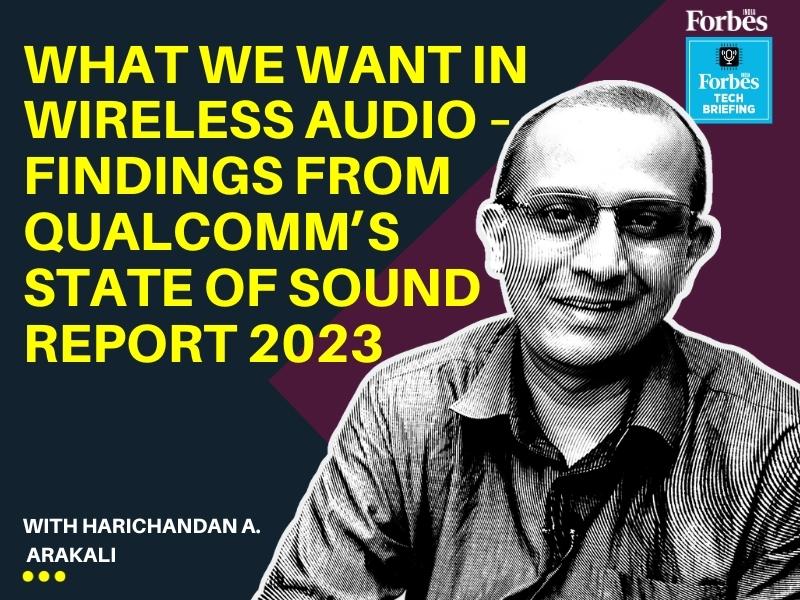What we want in wireless audio — Findings from Qualcomm's State of Sound report 2023