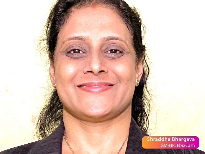 A perspective from a new-age finance outfit about new hiring trends: Shraddha Bhargava, GM-HR, EbixCash