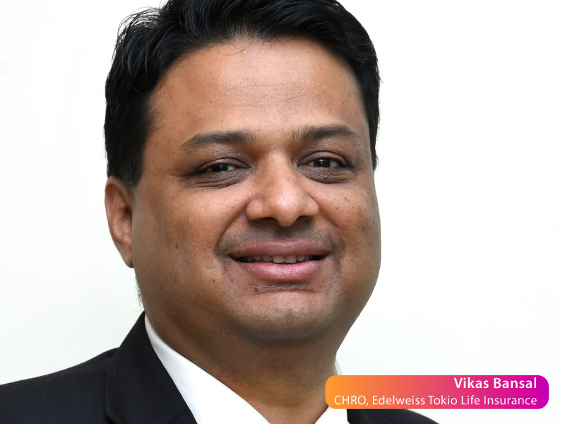 Emergence of niche roles in addition to the traditional ones: Vikas Bansal, CHRO, Edelweiss Tokio Life Insurance