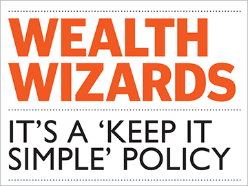 Wealth wizards: Follow the 'keep it simple' policy for investments