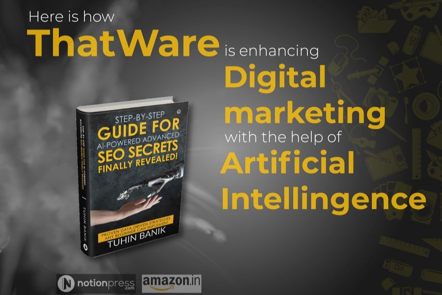 Thatware is redefining digital marketing with artificial intelligence