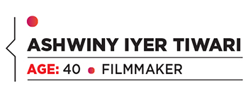 Ashwiny Iyer Tiwari: Director with a purpose