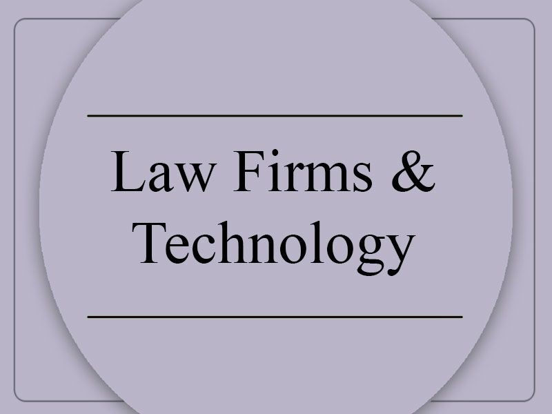 Navigating The Law Firm Technology Landscape - Assessing the Transforming Role of Technology in Law Firms By Bithika Anand & Nipun Bhatia