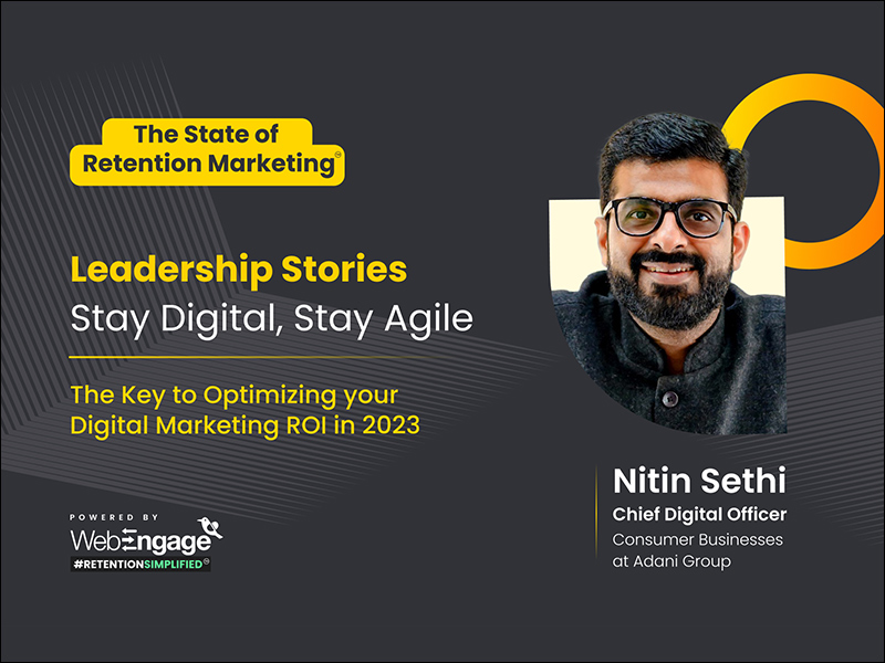 ‘Stay Digital, Stay Agile’ Is The Key To Optimising Your Digital Marketing ROI In 2023: Nitin Sethi