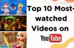 Top 10 most-viewed videos on YouTube